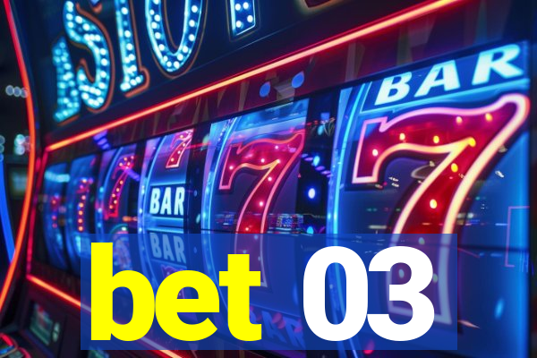 bet 03